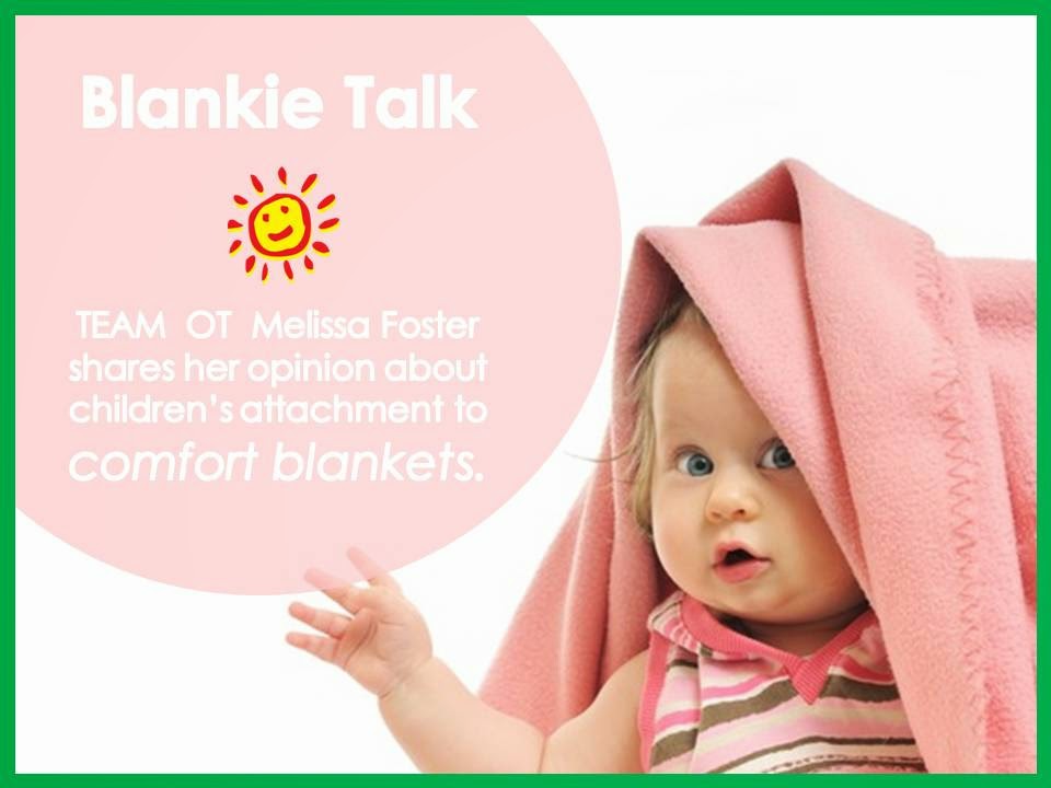 When is a comfort blankie not OK Childrens Therapy TEAM