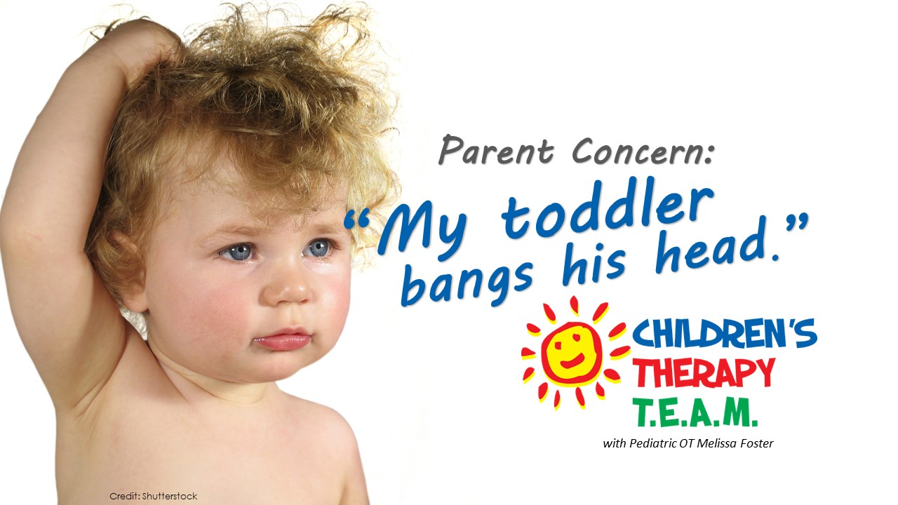 Head Banging Concerns ~ Childrens Therapy TEAM